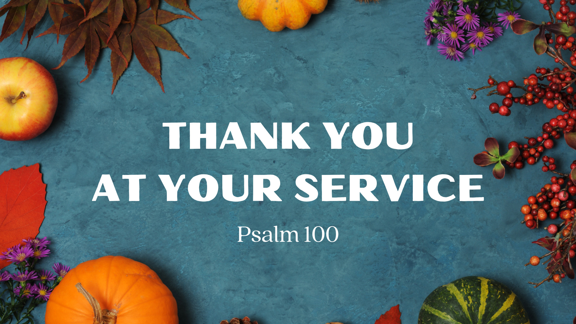 Psalm Sundays - Thank You At Your Service (Psalm 100) » Calvary Hanford